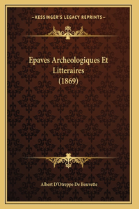 Epaves Archeologiques Et Litteraires (1869)