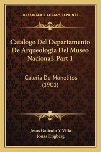 Catalogo Del Departamento De Arqueologia Del Museo Nacional, Part 1