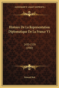 Histoire De La Representation Diplomatique De La France V1