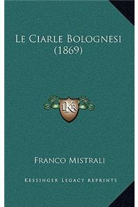 Le Ciarle Bolognesi (1869)
