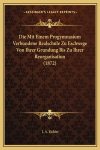 Die Mit Einem Progymnasium Verbundene Realschule Zu Eschwege Von Ihrer Grundung Bis Zu Ihrer Reorganisation (1872)