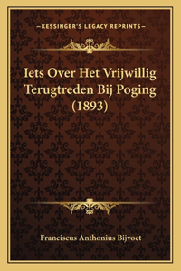 Iets Over Het Vrijwillig Terugtreden Bij Poging (1893)