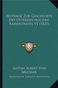 Beytrage Zur Geschichte Des Osterreichischen Kaiserstaates V1 (1825)