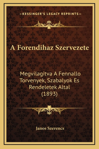 A Forendihaz Szervezete