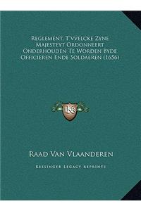 Reglement, T'vvelcke Zyne Majesteyt Ordonneert Onderhouden Te Worden Byde Officieren Ende Soldaeren (1656)