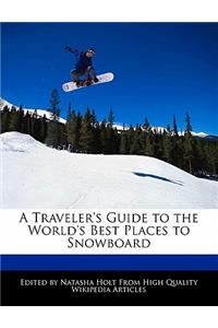A Traveler's Guide to the World's Best Places to Snowboard