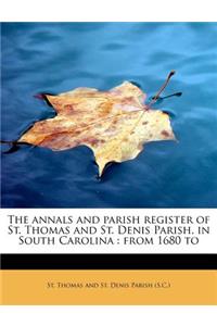 The Annals and Parish Register of St. Thomas and St. Denis Parish, in South Carolina