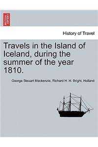 Travels in the Island of Iceland, during the summer of the year 1810.