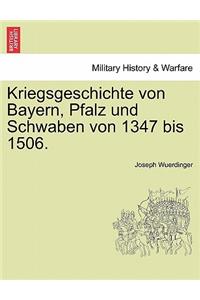 Kriegsgeschichte von Bayern, Pfalz und Schwaben von 1347 bis 1506.