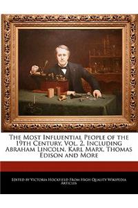The Most Influential People of the 19th Century, Vol. 2, Including Abraham Lincoln, Karl Marx, Thomas Edison and More