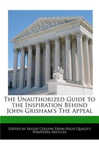 The Unauthorized Guide to the Inspiration Behind John Grisham's the Appeal
