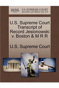 U.S. Supreme Court Transcript of Record Jesionowski V. Boston & M R R