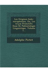 Les Origines Indo-européennes, Ou, Les Aryas Primitifs