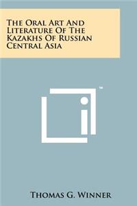 Oral Art And Literature Of The Kazakhs Of Russian Central Asia