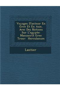 Voyages D'Ant Nor En Gr Ce Et En Asie, Avec Des Notions Sur L'Egypte