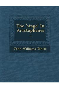 The 'Stage' in Aristophanes...