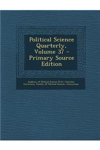 Political Science Quarterly, Volume 37