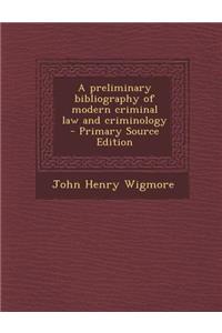 Preliminary Bibliography of Modern Criminal Law and Criminology