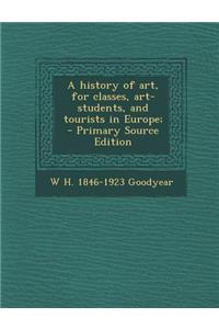 A History of Art, for Classes, Art-Students, and Tourists in Europe;