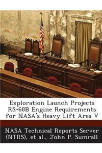 Exploration Launch Projects RS-68b Engine Requirements for NASA's Heavy Lift Ares V