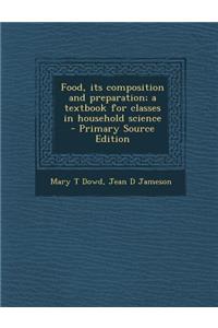 Food, Its Composition and Preparation; A Textbook for Classes in Household Science