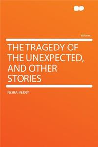 The Tragedy of the Unexpected, and Other Stories