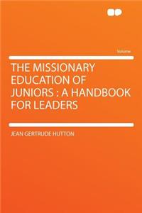 The Missionary Education of Juniors