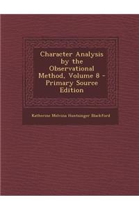 Character Analysis by the Observational Method, Volume 8