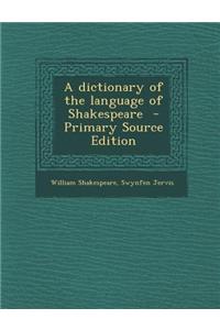 A Dictionary of the Language of Shakespeare - Primary Source Edition