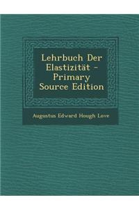 Lehrbuch Der Elastizitat