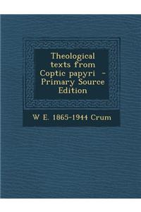 Theological Texts from Coptic Papyri - Primary Source Edition