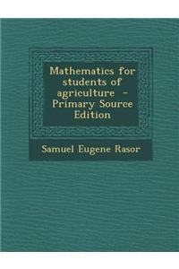 Mathematics for Students of Agriculture - Primary Source Edition