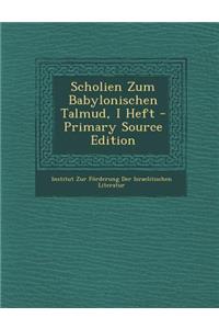 Scholien Zum Babylonischen Talmud, I Heft - Primary Source Edition