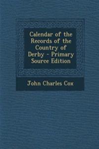 Calendar of the Records of the Country of Derby