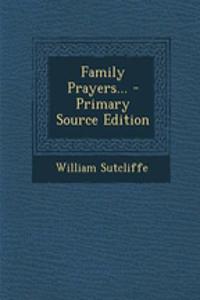 Family Prayers... - Primary Source Edition