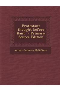 Protestant Thought Before Kant - Primary Source Edition