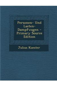 Personen- Und Lasten-Dampfwagen - Primary Source Edition