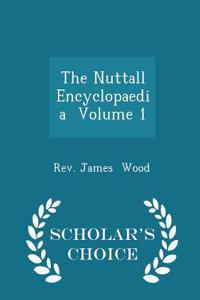 The Nuttall Encyclopaedia Volume 1 - Scholar's Choice Edition