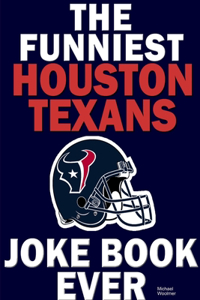 Funniest Houston Texans Joke Book Ever