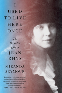 I Used to Live Here Once - The Haunted Life of Jean Rhys