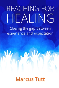 Reaching for Healing : Closing the Gap Between Experience and Expectation