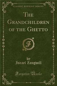 Children of the Ghetto: A Study of a Peculiar People (Classic Reprint)