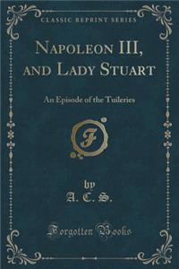 Napoleon III, and Lady Stuart