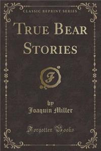 True Bear Stories (Classic Reprint)