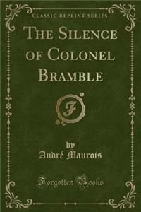 The Silence of Colonel Bramble (Classic Reprint)