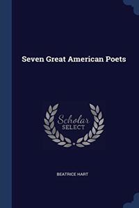 SEVEN GREAT AMERICAN POETS