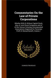Commentaries On the Law of Private Corporations