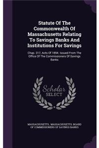 Statute Of The Commonwealth Of Massachusetts Relating To Savings Banks And Institutions For Savings