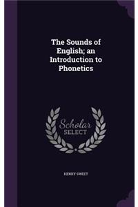 The Sounds of English; An Introduction to Phonetics