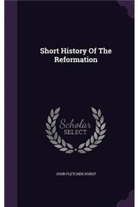 Short History Of The Reformation